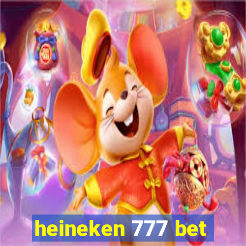 heineken 777 bet